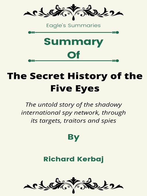 Title details for Summary of the Secret History of the Five Eyes the untold story of the shadowy international spy network, through its targets, traitors and spies  by Richard Kerbaj by Eagle's Summaries - Available